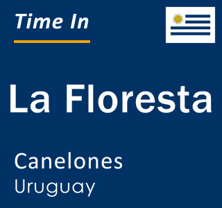 Current local time in La Floresta, Canelones, Uruguay