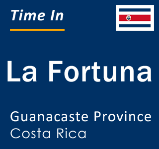 Current local time in La Fortuna, Guanacaste Province, Costa Rica