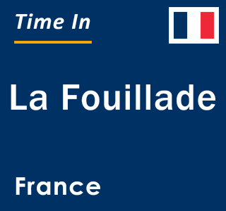 Current local time in La Fouillade, France