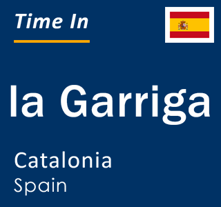 Current local time in la Garriga, Catalonia, Spain