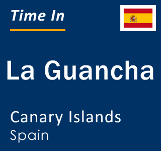 Current local time in La Guancha, Canary Islands, Spain