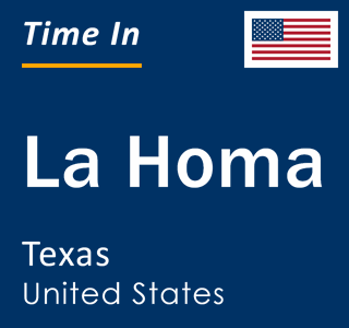 Current local time in La Homa, Texas, United States