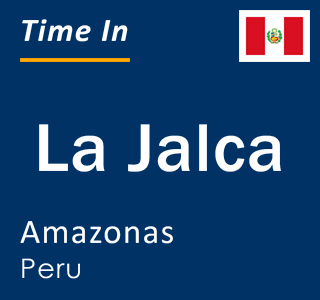 Current local time in La Jalca, Amazonas, Peru