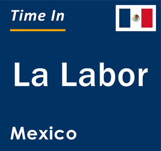 Current local time in La Labor, Mexico