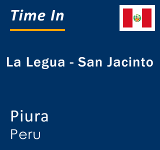 Current local time in La Legua - San Jacinto, Piura, Peru