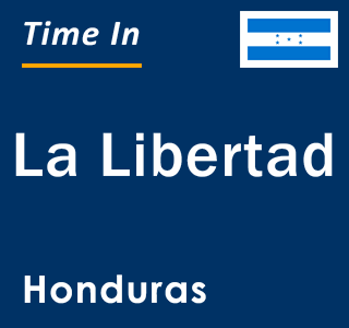 Current local time in La Libertad, Honduras