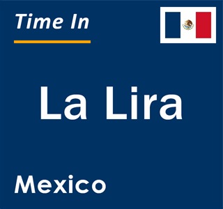 Current local time in La Lira, Mexico