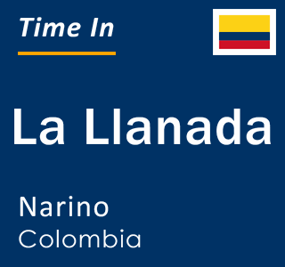 Current local time in La Llanada, Narino, Colombia