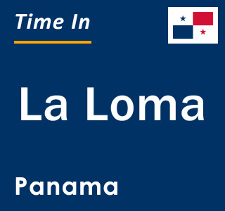 Current local time in La Loma, Panama