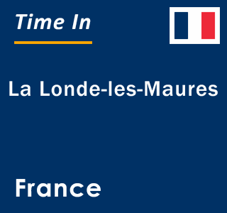 Current local time in La Londe-les-Maures, France