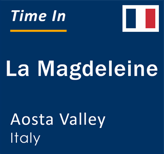 Current local time in La Magdeleine, Aosta Valley, Italy