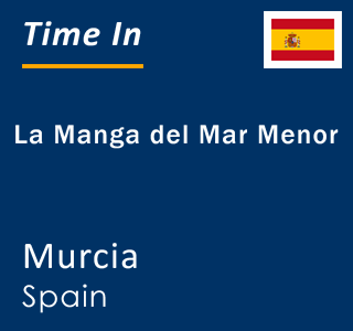 Current local time in La Manga del Mar Menor, Murcia, Spain