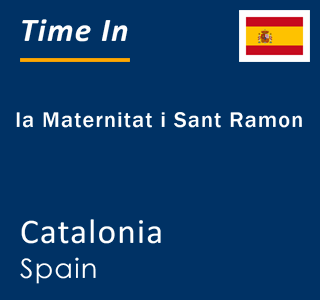 Current local time in la Maternitat i Sant Ramon, Catalonia, Spain