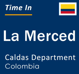 Current local time in La Merced, Caldas Department, Colombia