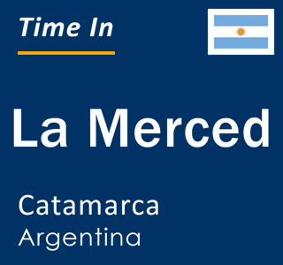 Current local time in La Merced, Catamarca, Argentina