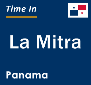 Current local time in La Mitra, Panama