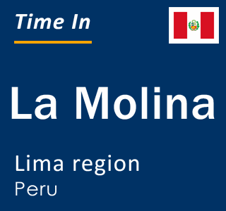 Current local time in La Molina, Lima region, Peru