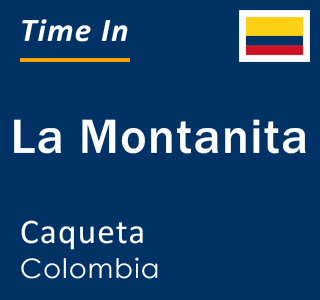 Current local time in La Montanita, Caqueta, Colombia