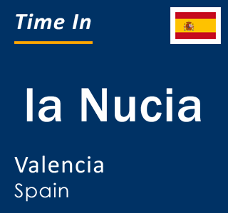 Current local time in la Nucia, Valencia, Spain