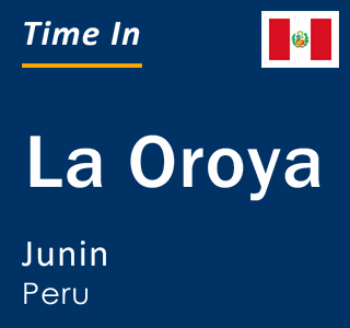 Current local time in La Oroya, Junin, Peru