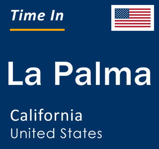 Current local time in La Palma, California, United States