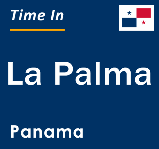 Current local time in La Palma, Panama