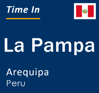 Current local time in La Pampa, Arequipa, Peru