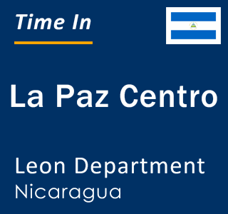 Current local time in La Paz Centro, Leon Department, Nicaragua