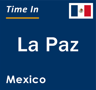 Current local time in La Paz, Mexico