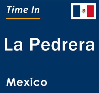 Current local time in La Pedrera, Mexico