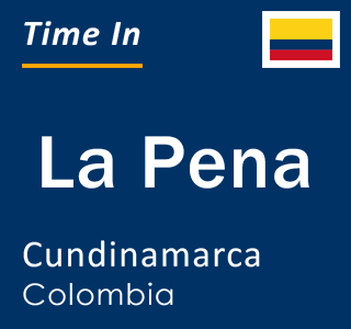 Current local time in La Pena, Cundinamarca, Colombia