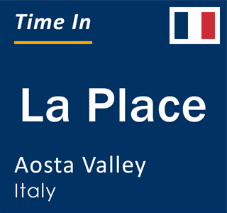 Current local time in La Place, Aosta Valley, Italy
