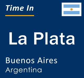 Current local time in La Plata, Buenos Aires, Argentina