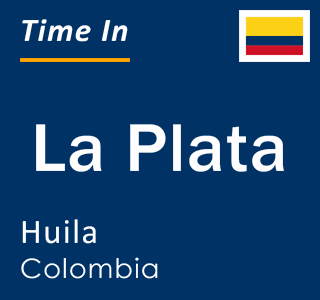 Current local time in La Plata, Huila, Colombia