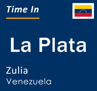 Current local time in La Plata, Zulia, Venezuela