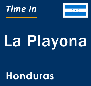 Current local time in La Playona, Honduras