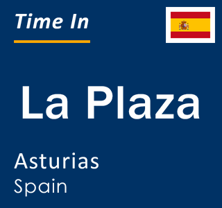 Current local time in La Plaza, Asturias, Spain