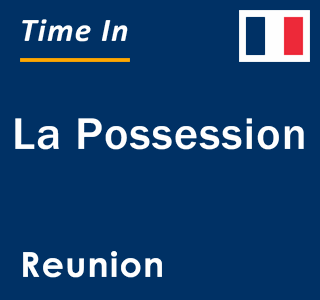 Current time in La Possession, Reunion