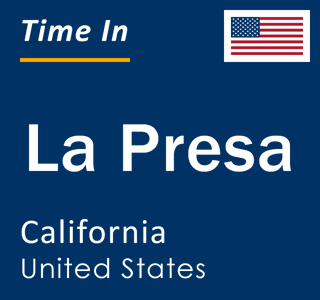 Current local time in La Presa, California, United States