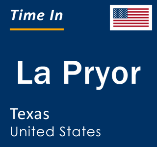 Current local time in La Pryor, Texas, United States