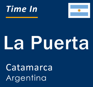 Current local time in La Puerta, Catamarca, Argentina