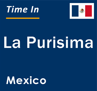 Current local time in La Purisima, Mexico