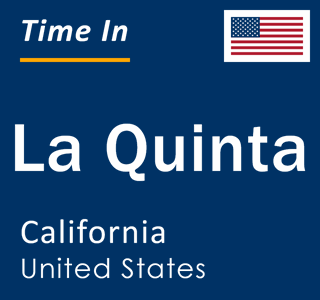 Current local time in La Quinta, California, United States