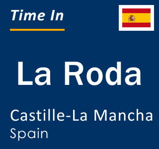 Current time in La Roda, Castille-La Mancha, Spain