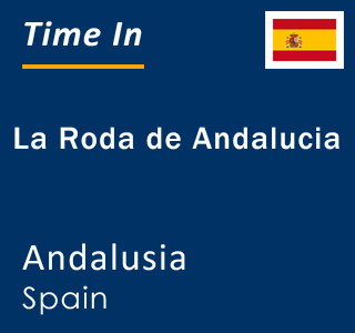 Current local time in La Roda de Andalucia, Andalusia, Spain