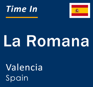 Current local time in La Romana, Valencia, Spain