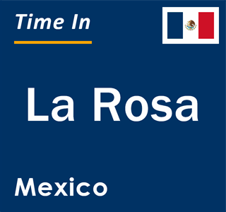 Current local time in La Rosa, Mexico