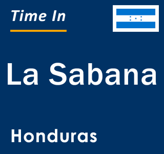 Current local time in La Sabana, Honduras