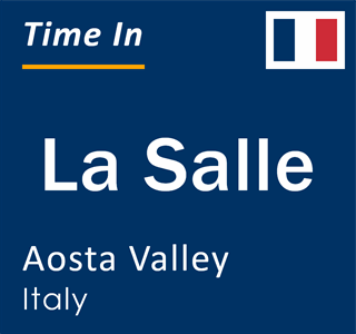 Current local time in La Salle, Aosta Valley, Italy