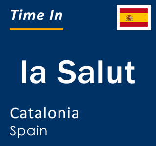 Current local time in la Salut, Catalonia, Spain